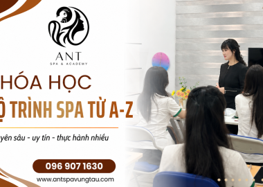Hiểu đúng, học đúng – Học spa gồm những gì? Lộ trình từ A–Z tại Ant Spa & Academy