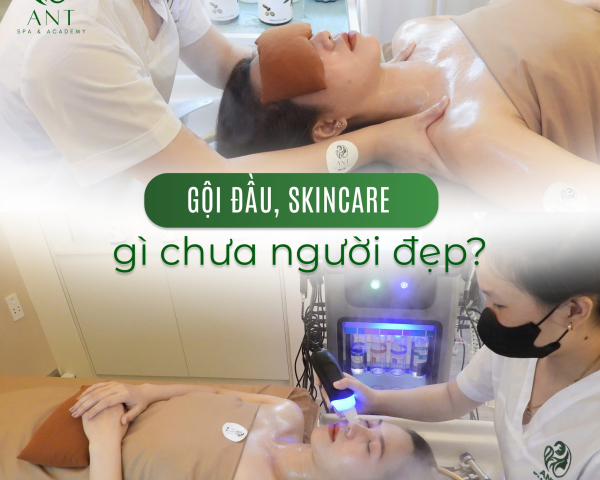 GỘI ĐẦU, SKINCARE GÌ CHƯA NGƯỜI ĐẸP?
